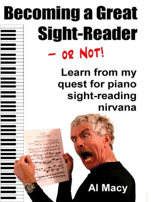cover image of Becoming a Great Sight-Reader–or Not! Learn From My Quest for Piano Sight-Reading Nirvana